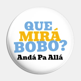 Que Mirá Bobo, Andá Pa Allá Argentina Worldcup 2022 Pin