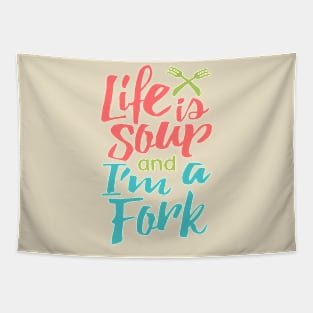 Life is Soup and I'm a Fork Tapestry