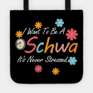 I Want To Be A Schwa It's Never Stressed Tote