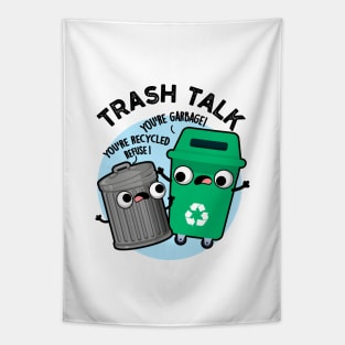 Trash Talk Funny Garbage Bin Pun Tapestry