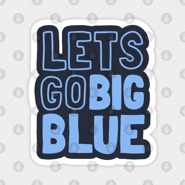 Let's Go Big Blue Magnet by valentinahramov