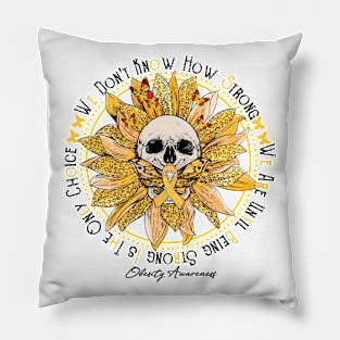 Obesity Awareness - Skull sunflower We Don't Know How Strong Pillow