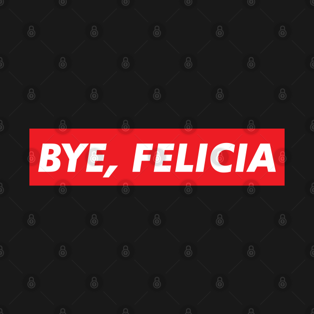 Discover Bye Felicia - Bye Felicia Meme - T-Shirt