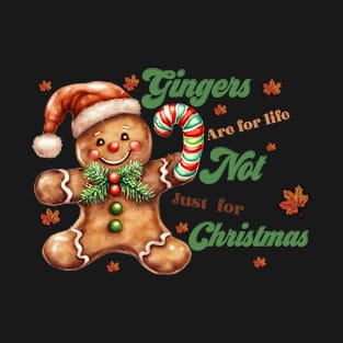 Gingers Are For Life Not Just For Christmas T-Shirt