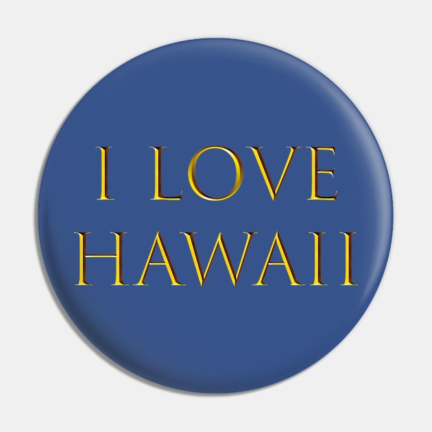 I Love Hawaii Pin by HurmerintaArt