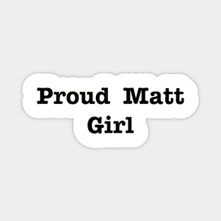 Proud Matt Girl Magnet