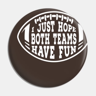 Funny I Just Hope Both Teams Have Fun at the Sport Match Football Graphic Pin