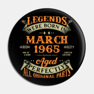 58th Birthday Gift Legends Born In March 1965 58 Years Old Pin