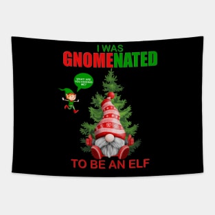 I Was Gnomenated To Be An Elf, Funny Christmas Gnome, Gnomes Christmas, Gift For Kids, Gift For Children, Gift For Her, Gift For Him Tapestry