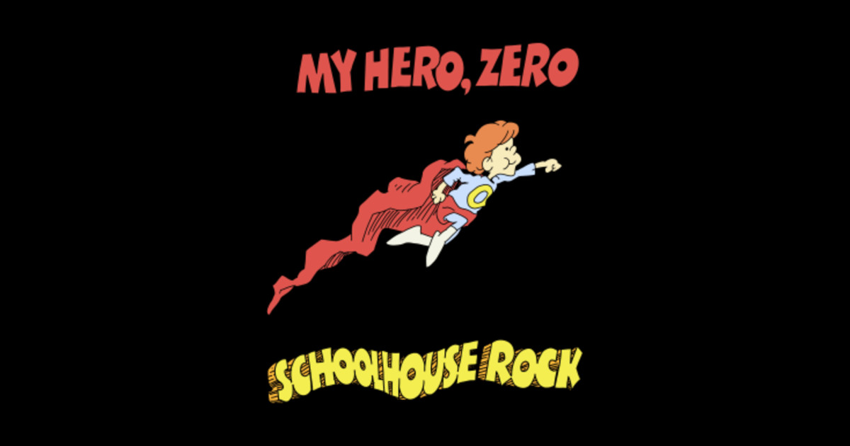 my hero zero schoolhouse rock - Schoolhouse Rock - T-Shirt | TeePublic