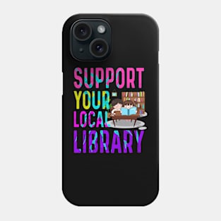 Support your local library Phone Case