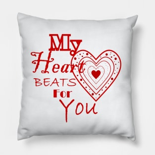 MY Heart Beats For You Happy Valentines Day Pillow