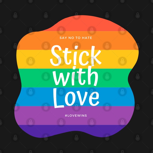 Stick With Love - Say No To Hate by applebubble