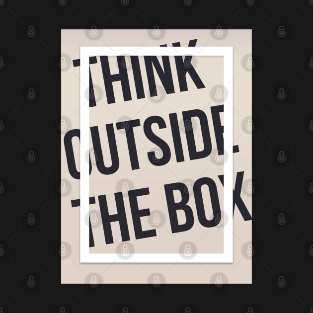 Think outside the box by SAN ART STUDIO 