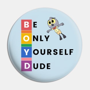 Be Only Yourself Dude! Pin