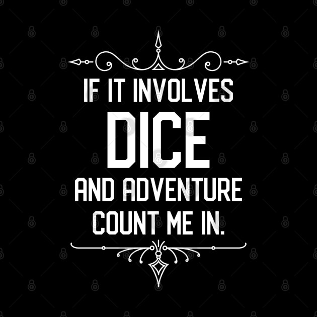 If it Involves Dice and Adventure Count Me In Funny RPG Meme by pixeptional