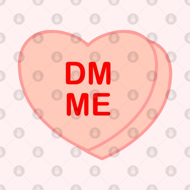 Conversation Heart: DM Me by LetsOverThinkIt