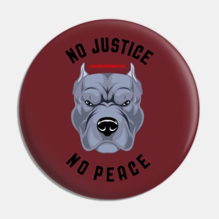 NO JUSTICE NO PEACE - PITBULL Pin