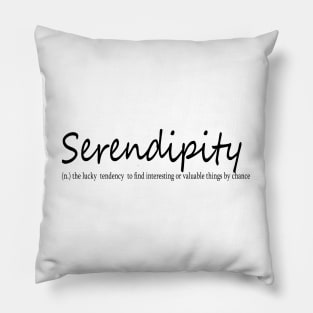 serendipity (n.) the lucky  tendency  to find interesting or valuable things by chance Pillow