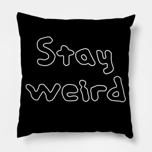 stay weird Pillow