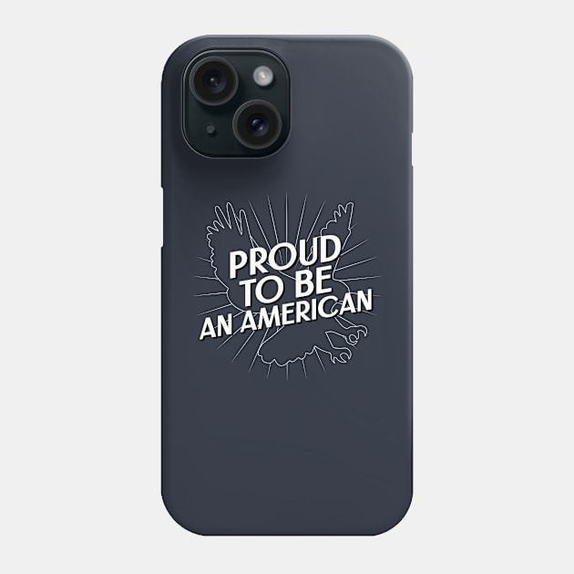 Proud to be an American Fourth of July Phone Case by TeesByOlivia