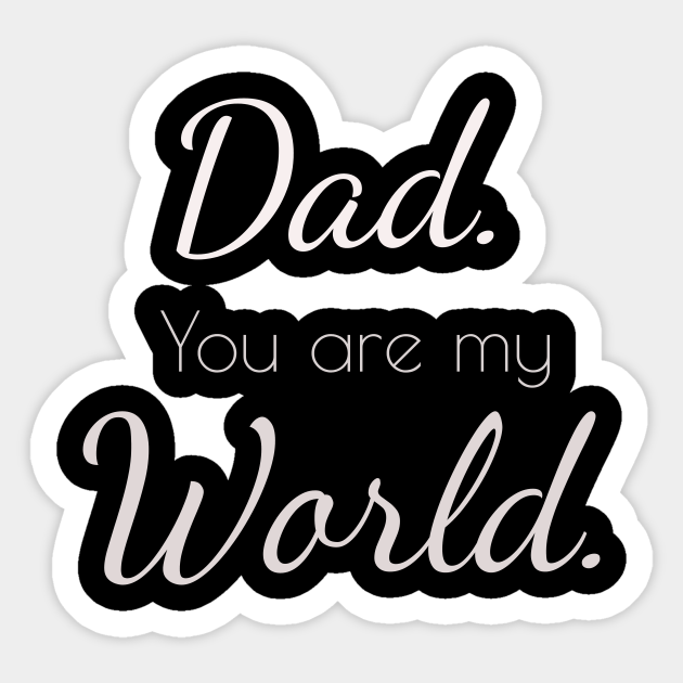 dad is my world