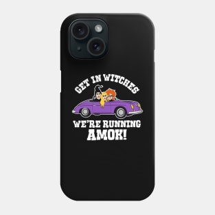 Hocus Pocus -- Get in Witches, We're Running Amok! Phone Case