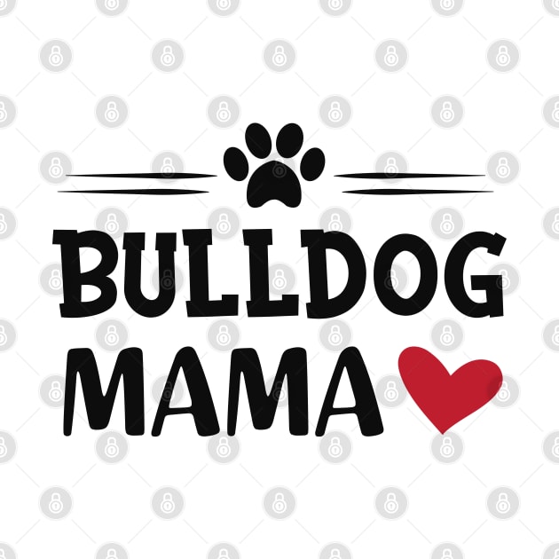 Bulldog Mama by KC Happy Shop