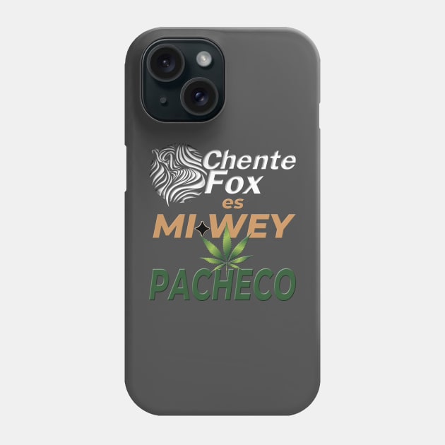 CHENTE FOX ES MI WEY PACHECO Phone Case by Pobre Payasuelos