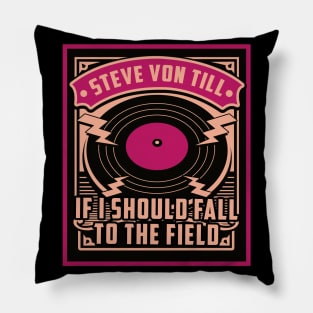 If I Should Fall To The Field Pillow