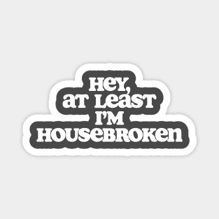 At Least I'm Housebroken Dude Lebowski Quote Magnet