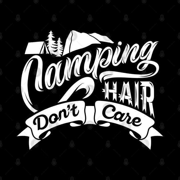 Camping Hair Don't Care by LuckyFoxDesigns