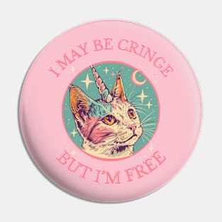 I May Be Cringe But I'm Free Pin