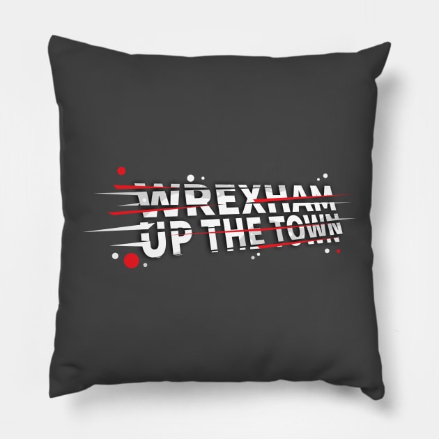 Wrexham Up the Town - famous saying WXM Wales Pillow by DnJ Designs