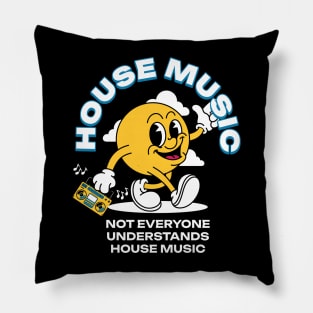 HOUSE MUSIC  - Not Everyone Understands Mascot (White) Pillow