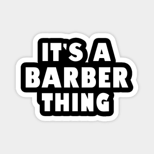 It's a barber thing Magnet