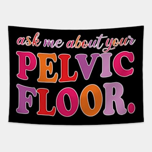 Ask Me About Your Pelvic Floor Tapestry