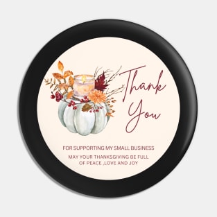 ThanksGiving - Thank You for supporting my small business Sticker 12 Pin