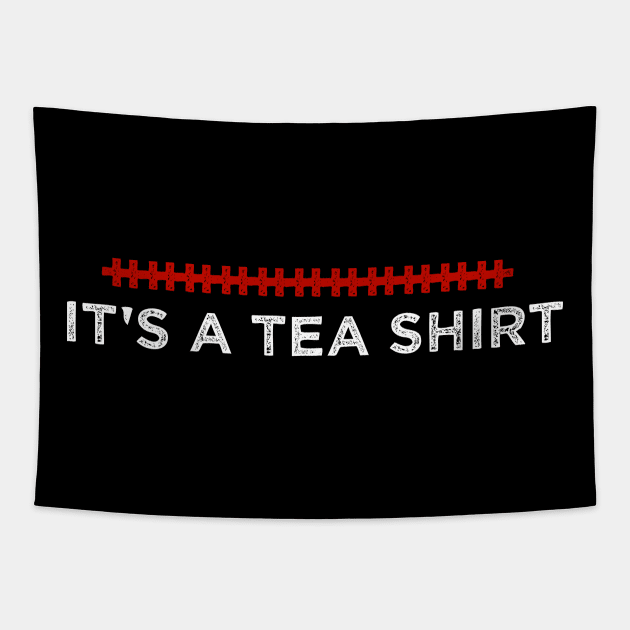 It's a Tea Shirt - Humorous Quote Design - Cool Sarcastic Gift Idea - Funny Tapestry by AwesomeDesignz