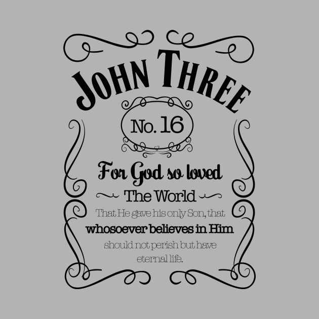 John Three Sixteen, For God so loved the world that He gave His only Son, that whosoever believes in Him should not perish but have eternal life, black text by Selah Shop