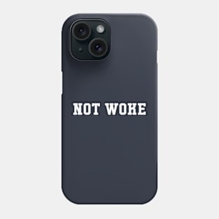 NOT WOKE Phone Case