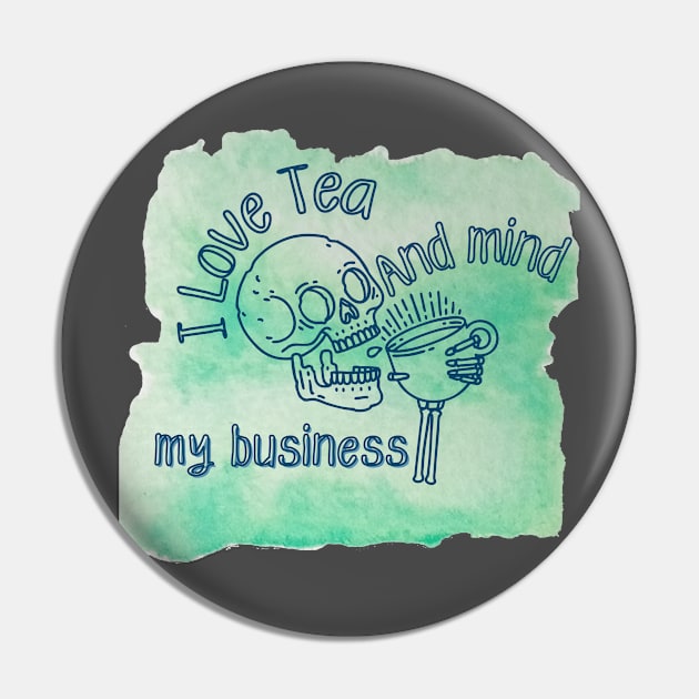 I love tea and mind my business Pin by 1LonesomeArt