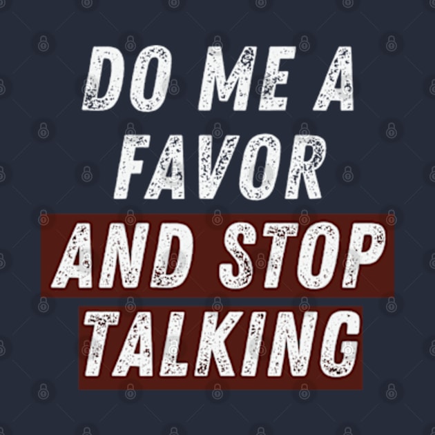 Do Me A Favor And Stop Talking- Make Silence a Fashion Statement! by Animals memes