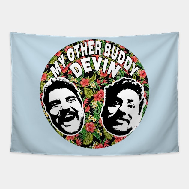 My Other Buddy Devin Hawaiian Tapestry by MyOtherBuddyDevin