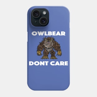 Owlbear Dont Care Phone Case