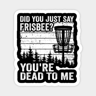 Did You Just Say Frisbee Vintage Funny Disc Golf Magnet