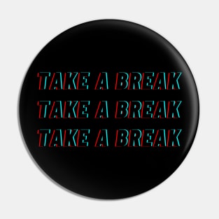 Take A Break Pin