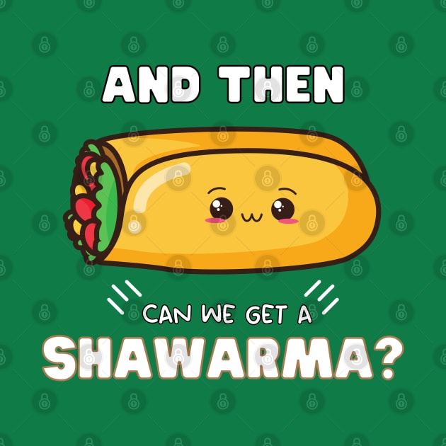 and then can we get a Shawarma? by ProLakeDesigns