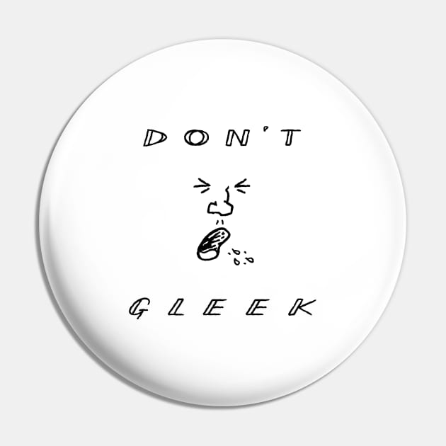 Don't Gleek Pin by sonhouse5