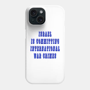 Israel Bombs Is Committing International War Crimes - Front Phone Case